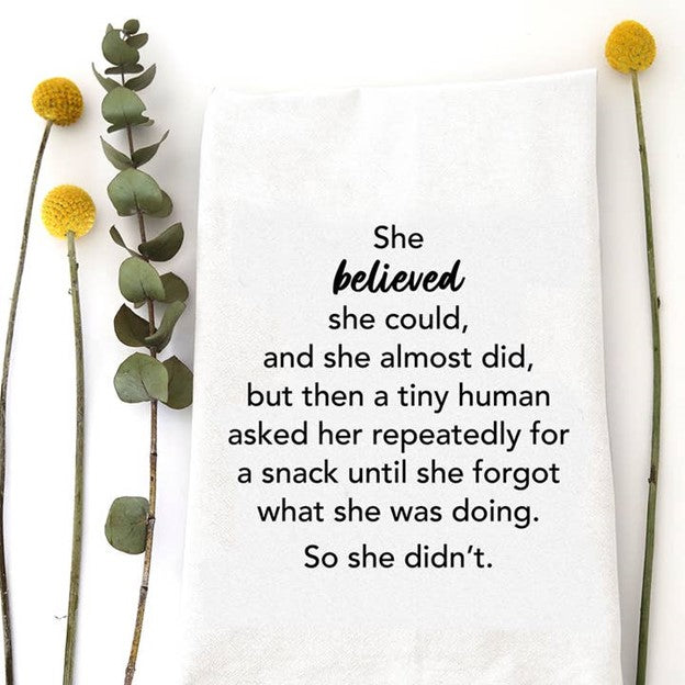 She Believed...But Then - Tea Towel