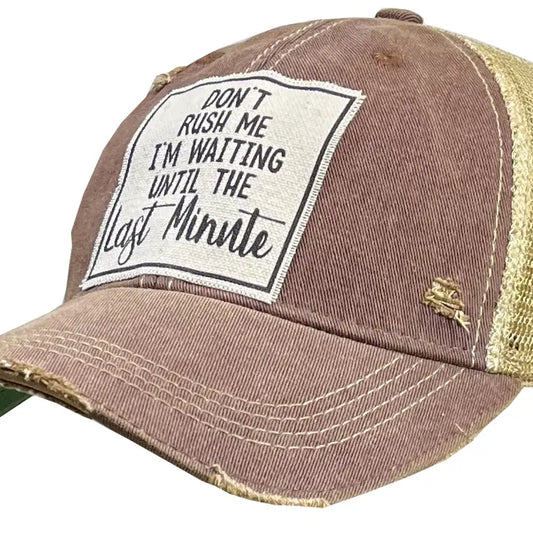 Don't Rush Me I'm Waiting Until the Last Minute Trucker Hat
