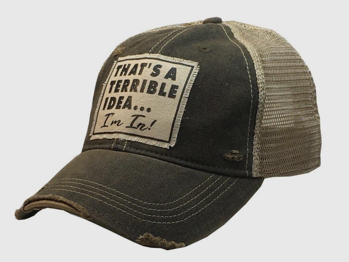 That'S A Terrible Idea....I'M in! Distressed Trucker Cap - GirlFriends Boutique