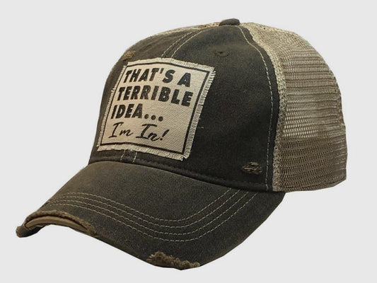 That'S A Terrible Idea....I'M in! Distressed Trucker Cap - GirlFriends Boutique
