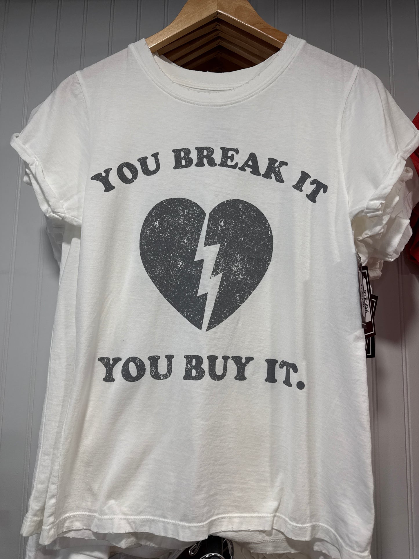 You Break It You Buy It Tee