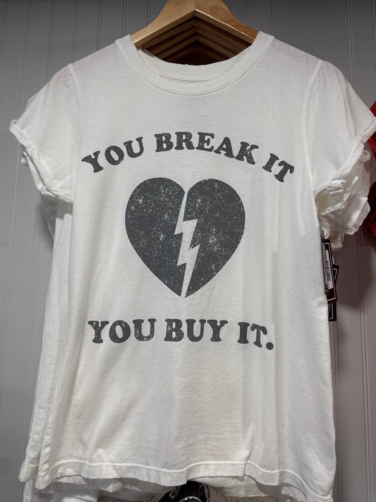 You Break It You Buy It Tee