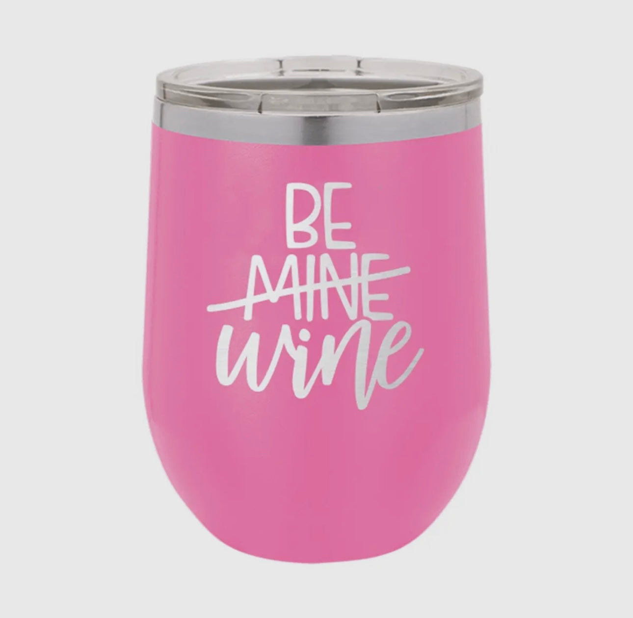 Be Mine Wine Pink 12oz Tumbler - GirlFriends Boutique