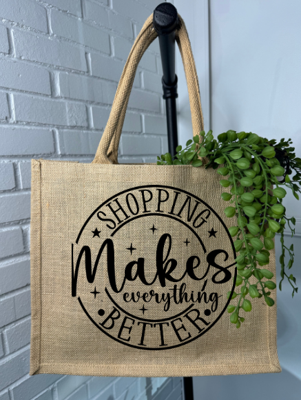 SHOPPING MAKES EVERYTHING BETTER Burlap Tote Bag - GirlFriends Boutique