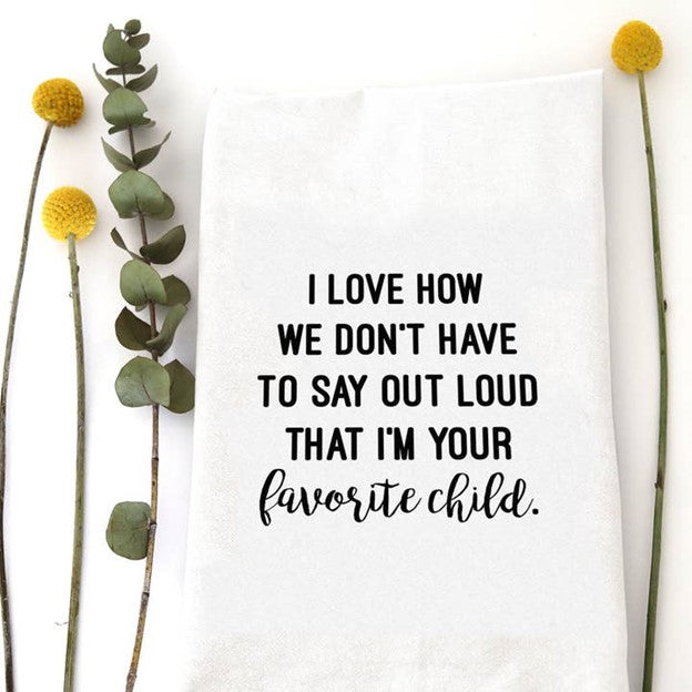 Favorite Child - Tea Towel