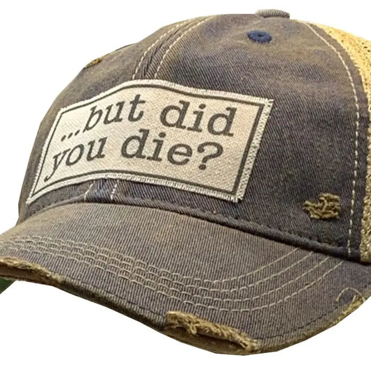 But Did You Die? Trucker Hat - GirlFriends Boutique